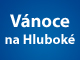 VÁNOCE NA HLUBOKÉ
